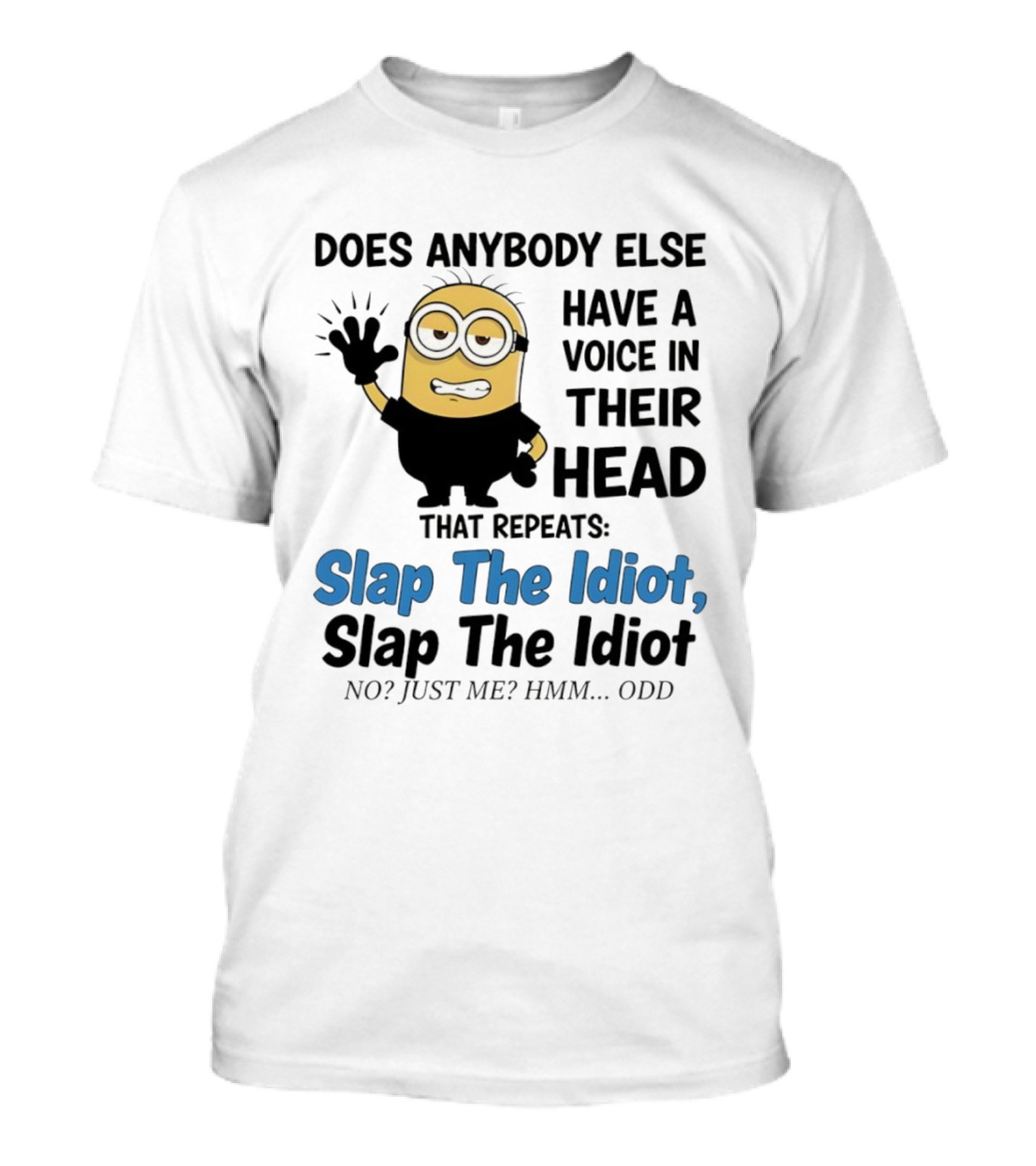 Slap The Idiot Minion Voice In Head Funny Saying T-Shirt