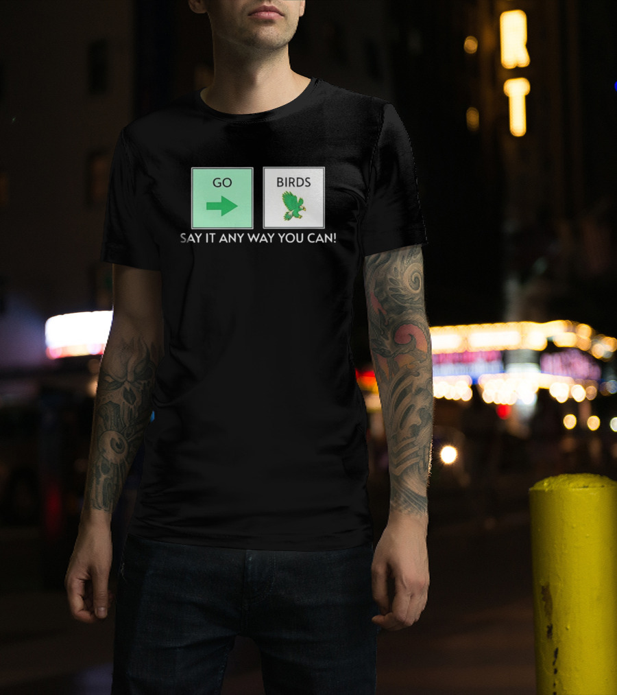 Go Arrow Birds Green Parrot Say It Any Way You Can T-Shirt