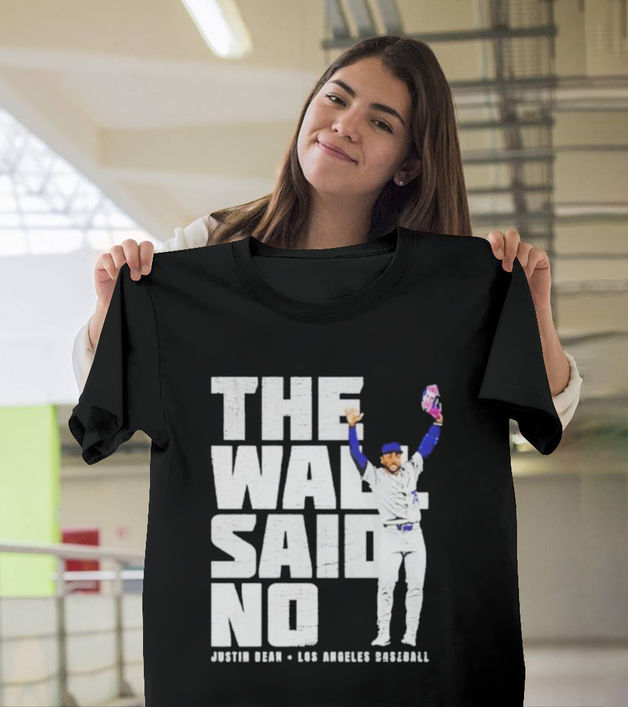 The Wall Said No Justin Dean Los Angeles Baseball T-Shirt