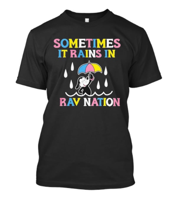 Sometimes It Rains In Travnation T-Shirt
