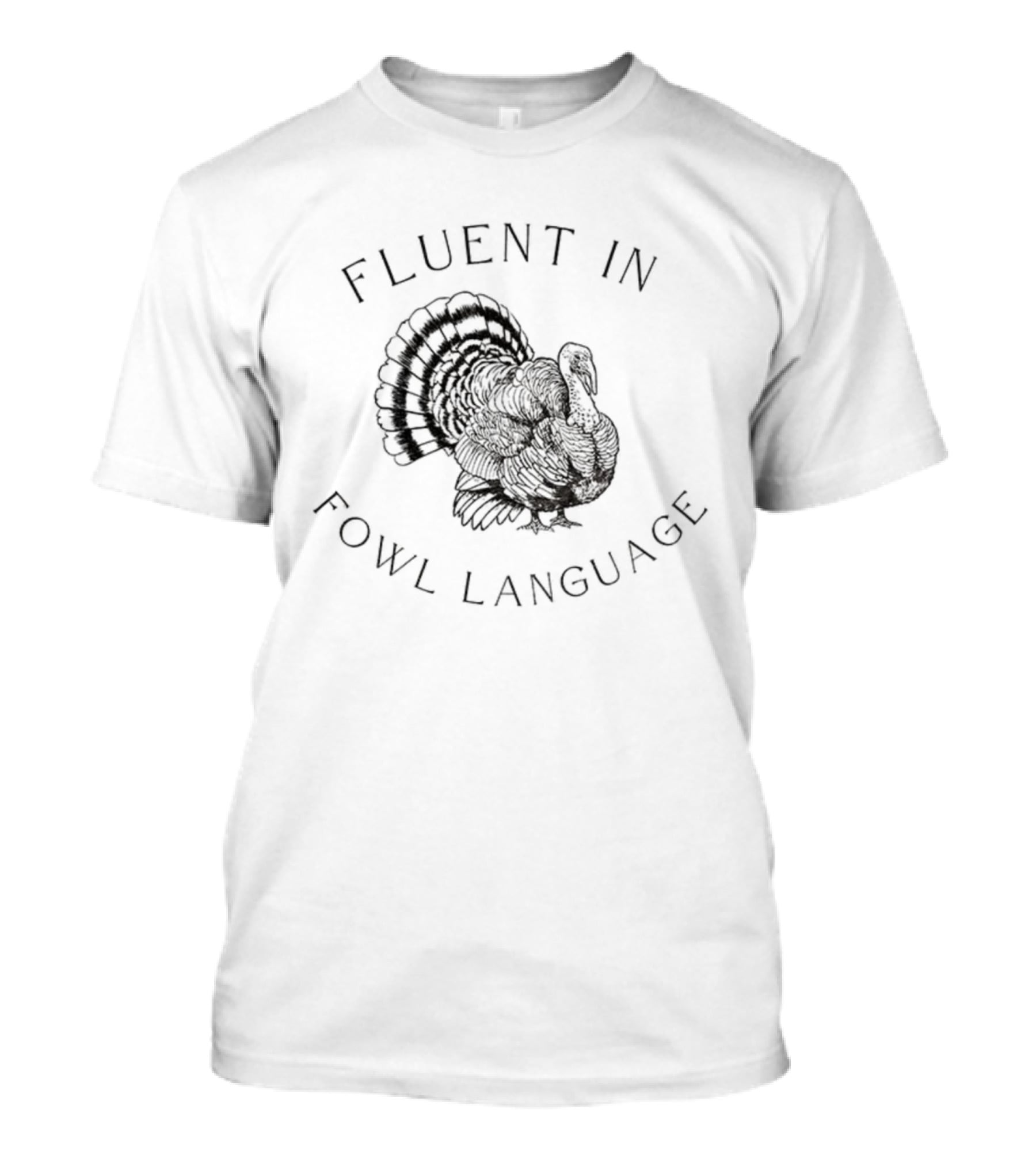 Fluent In Fowl Language Funny Turkey Thanksgiving Humor T-Shirt