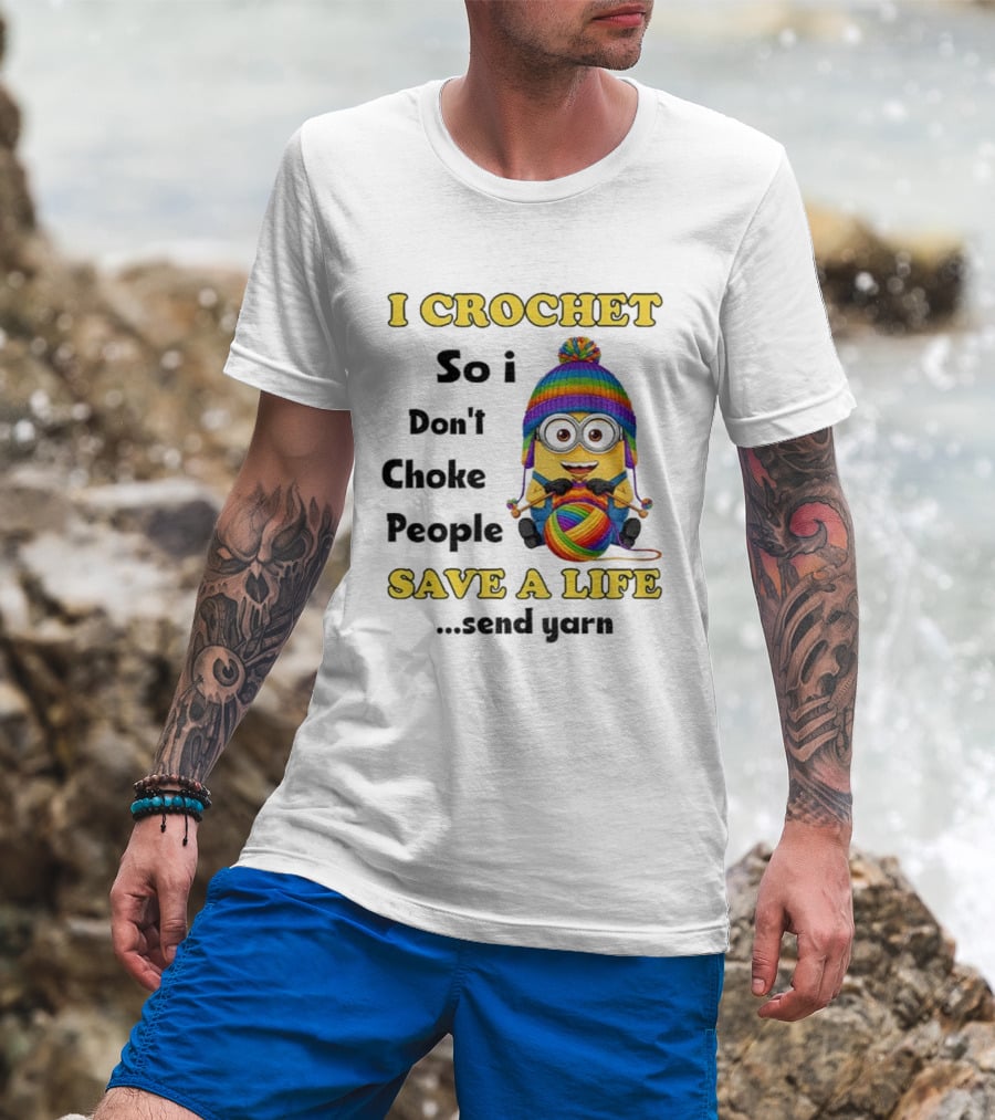 Minion I Crochet So I Don’t Choke People Save A Life Send Yarn LGBT T-Shirt