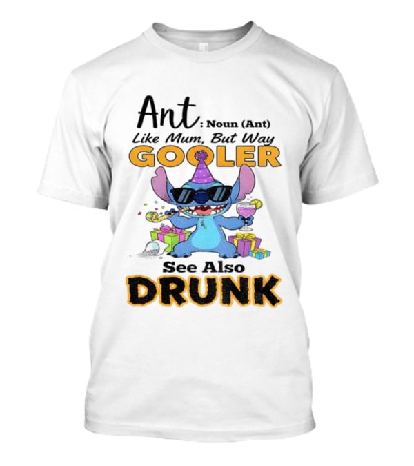 Ant Noun Like Mum But Way Cooler Party Stitch Drunk T-Shirt