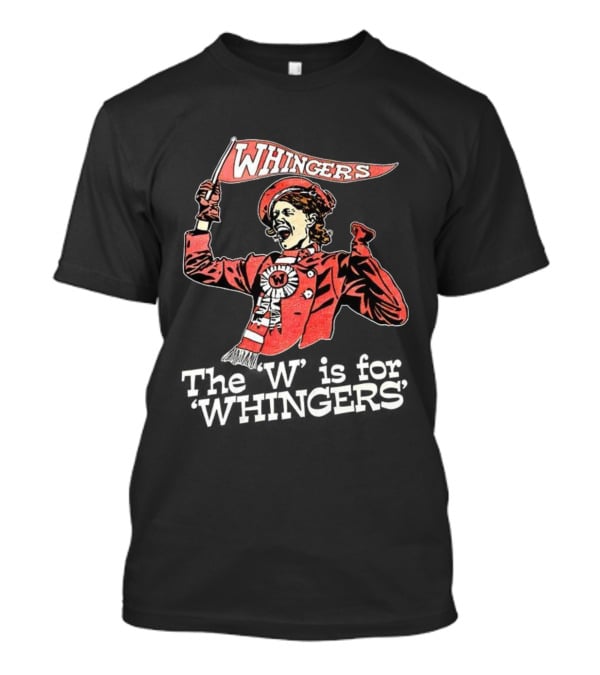WHINGERS The W Is For WHINGERS T-Shirt