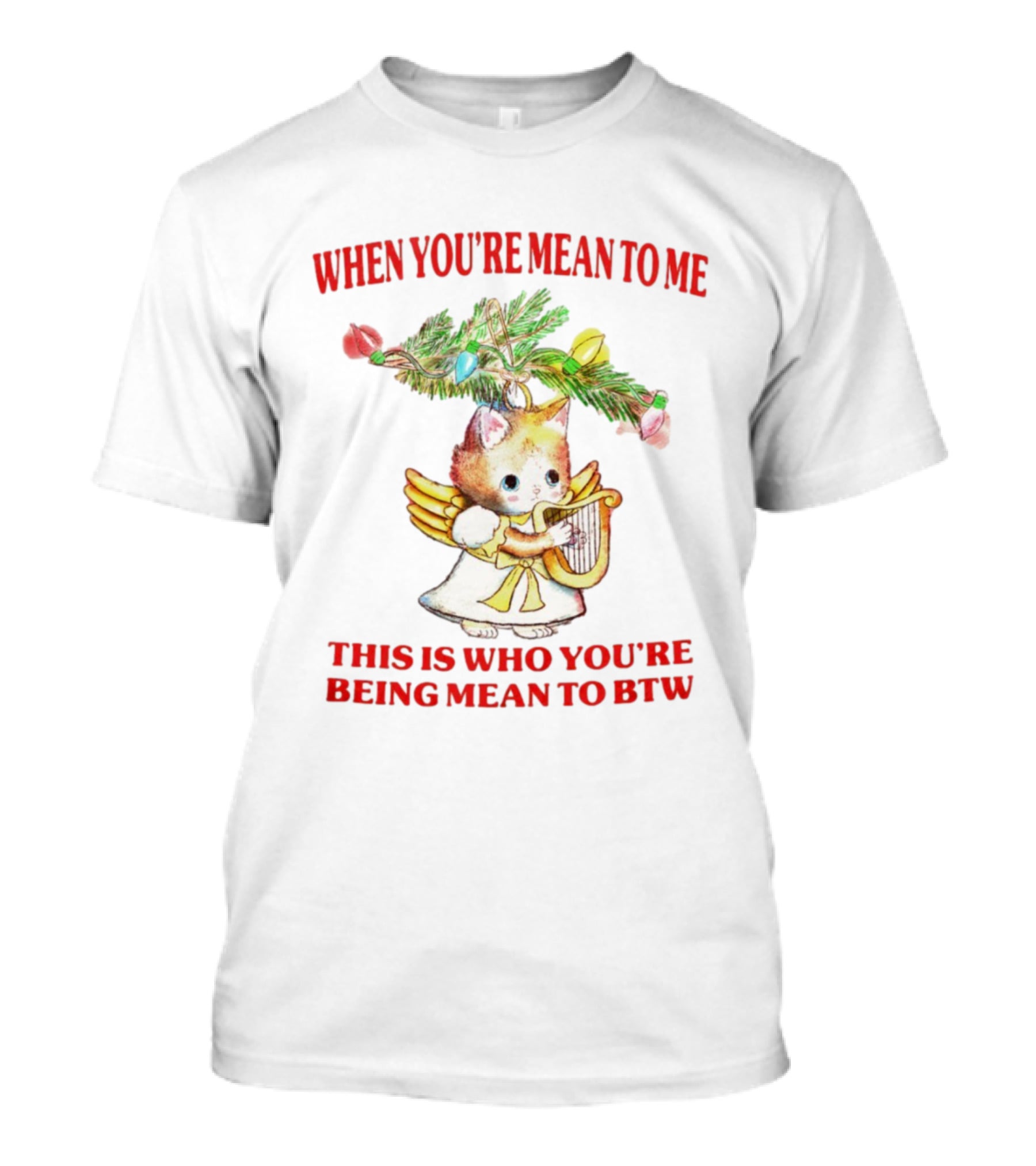 When You're Mean To Me This Is Who You're Being Mean To BTW Cute Cat Angel Harp Vintage T-Shirt