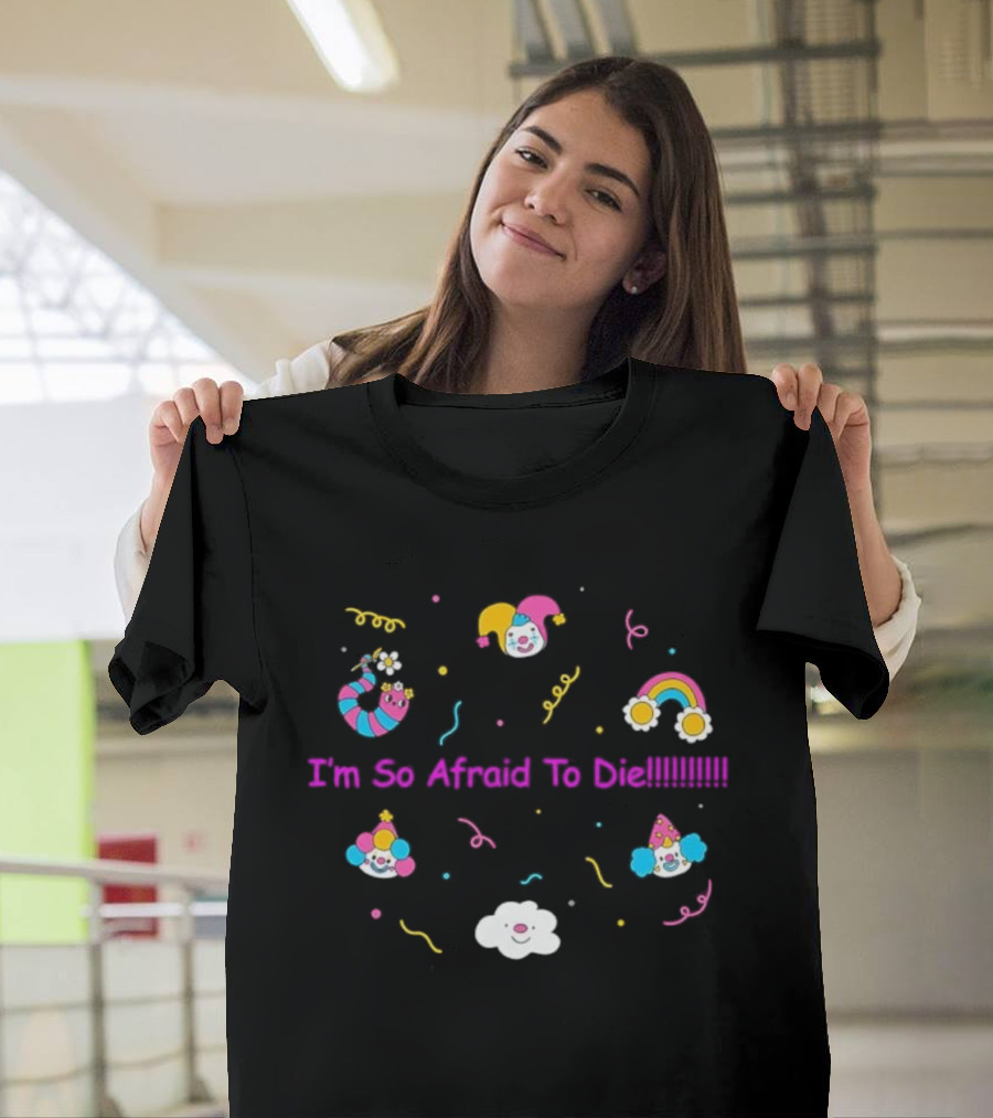 I'm So Afraid To Die Clown Rainbow Cloud Stickers T-Shirt