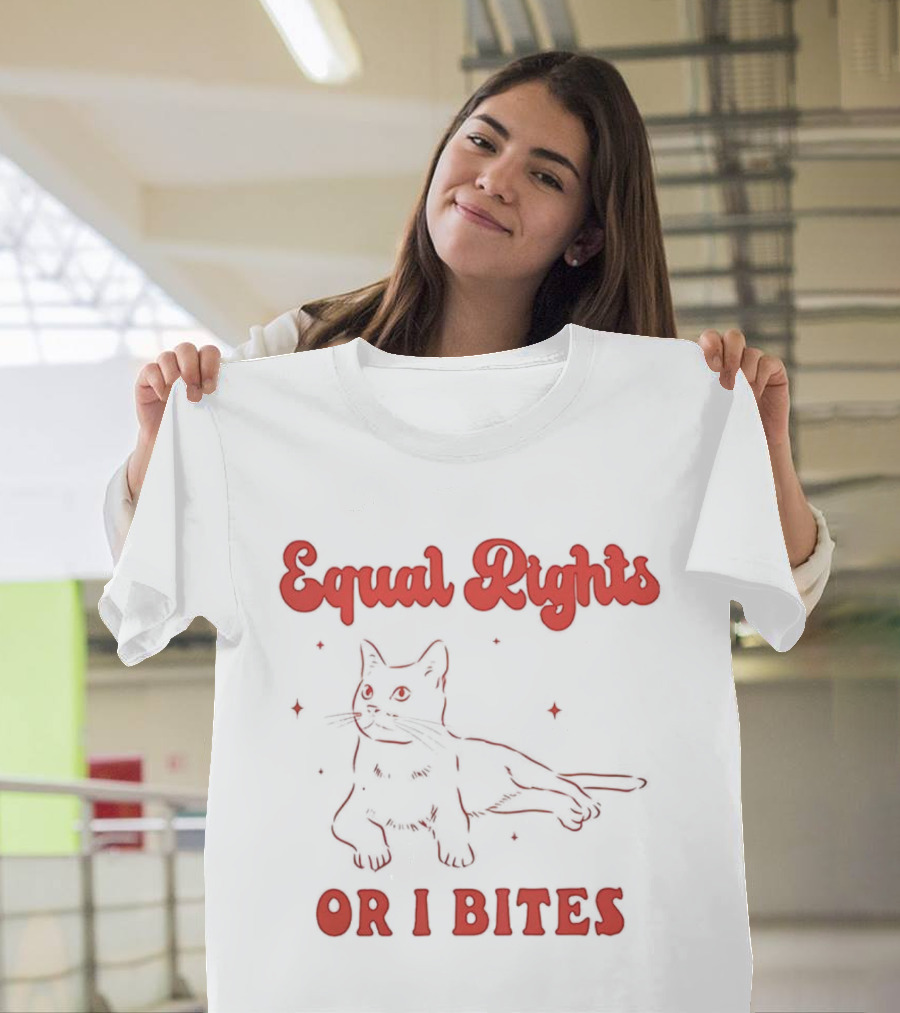 Equal Rights Cat Or I Bites T-Shirt