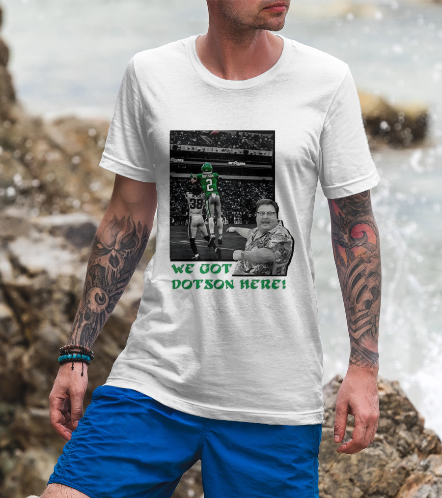 We Got Dotson Here Philadelphia Eagles Player In Action Football Scene T-Shirt