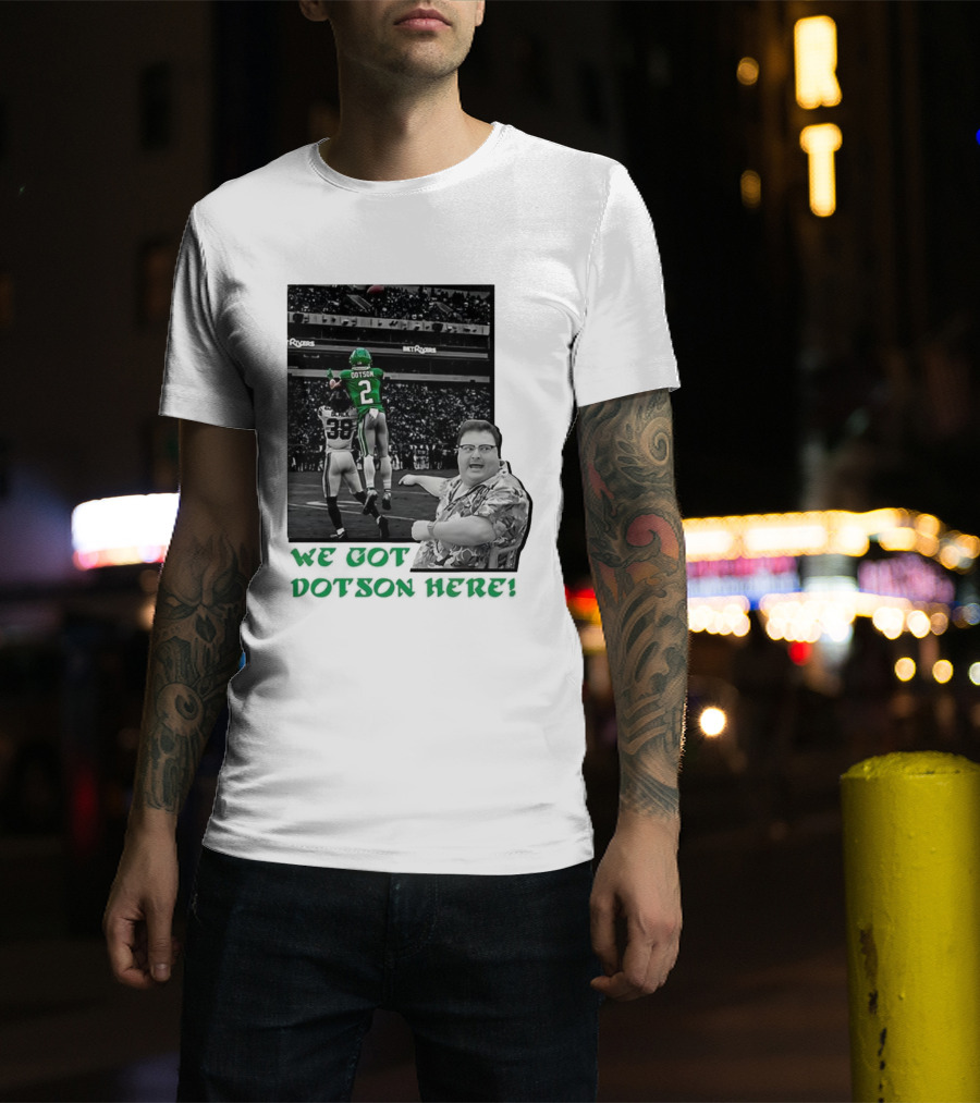 We Got Dotson Here Philadelphia Eagles Player In Action Football Scene T-Shirt