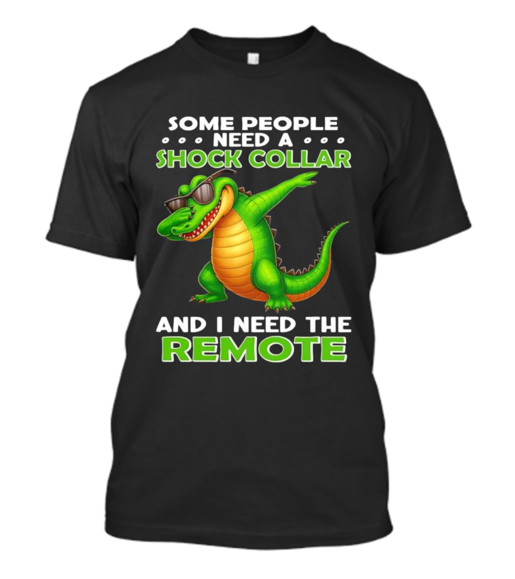 Some People Need A Shock Collar Alligator With Remote T-Shirt