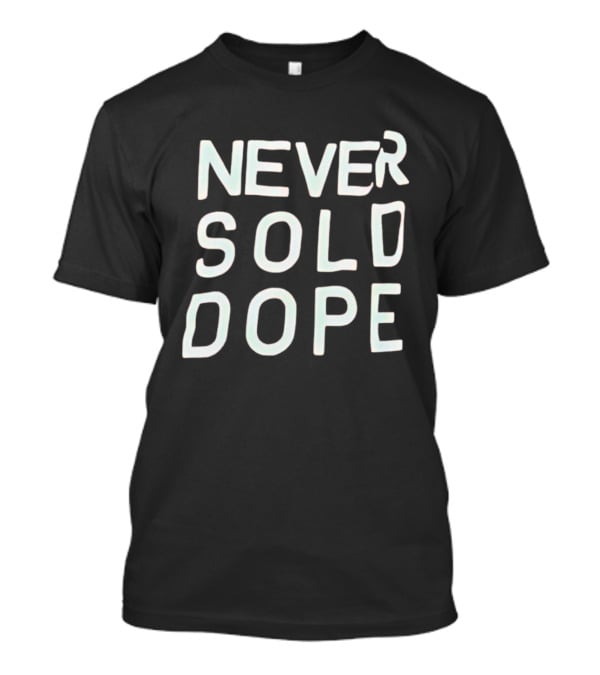 NEVER SOLD DOPE T-Shirt
