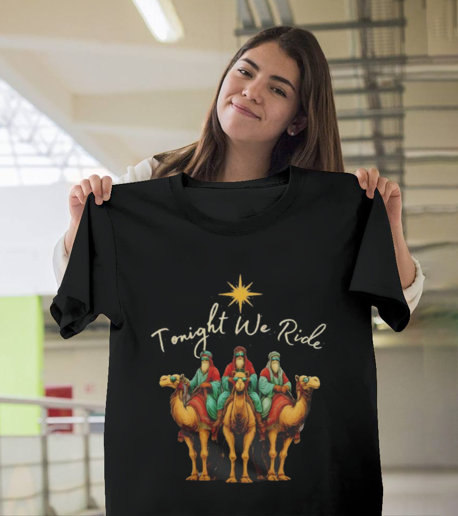 Tonight We Ride Three Wise Men Christmas Nativity Scene T-Shirt
