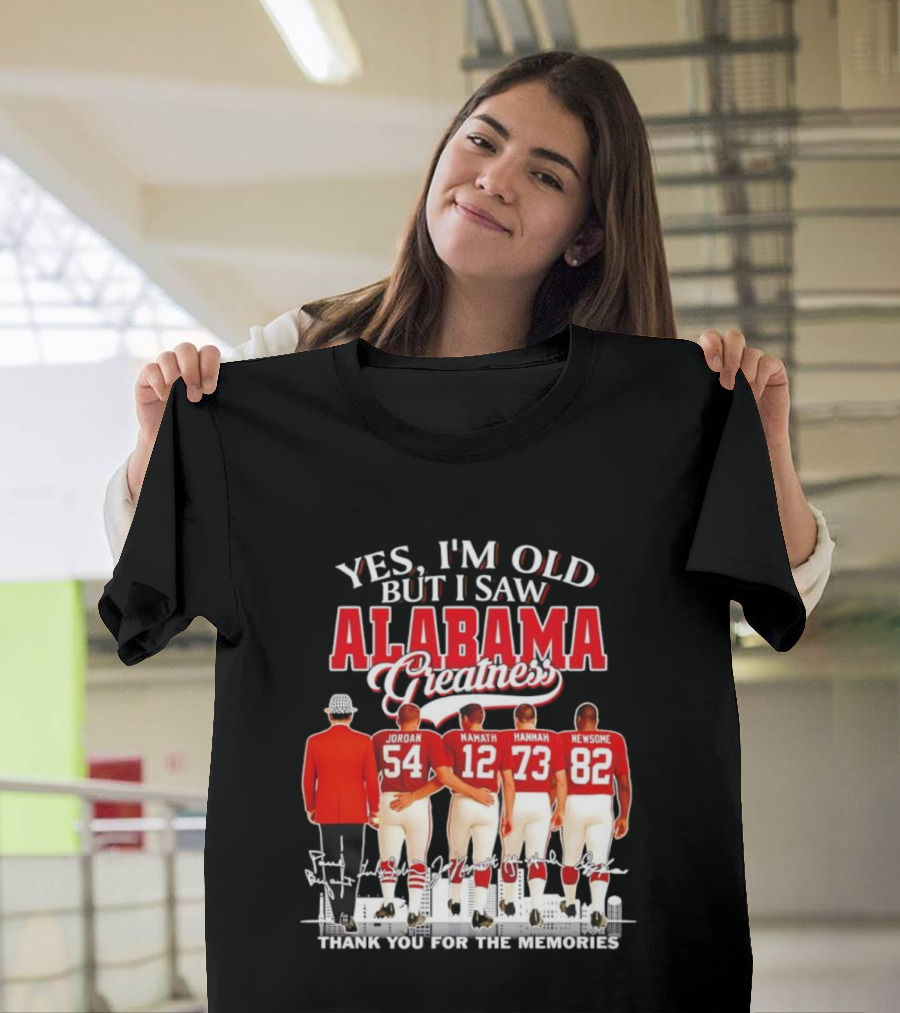 Yes I’m Old But I Saw Alabama Greatness Jordan Namath Hannah Newsome Thank You For The Memories T-Shirt
