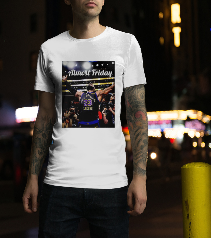Almost Friday LeBron James Los Angeles Lakers 23 Celebration T-Shirt