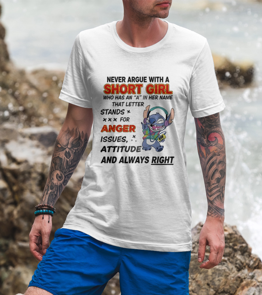 Never Argue With A Short Girl Stitch Anger Issues Always Right T-Shirt