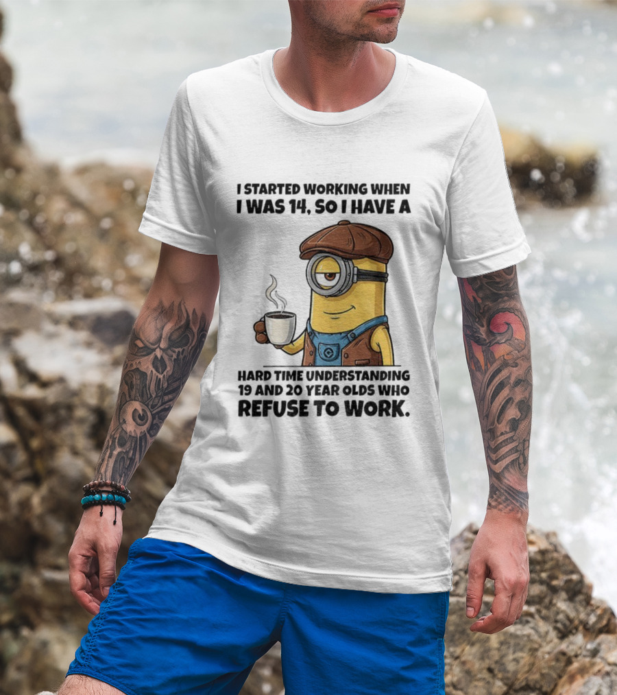 Minion I Started Working When I Was 14 So I Have A Hard Time Understanding 19 And 20 Year Coffee Character Style T-Shirt