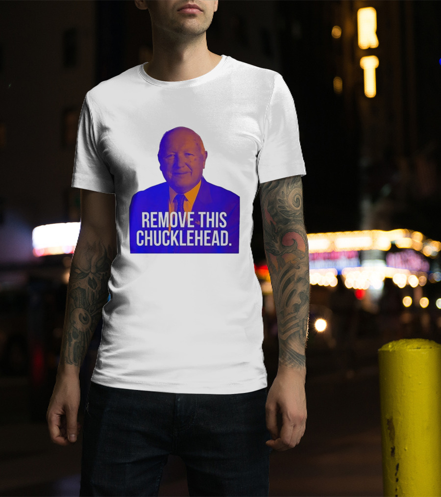 Remove This Chucklehead Political Satire Statement T-Shirt