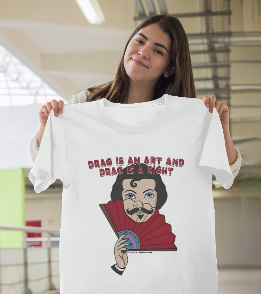 Drag Is An Art And Drag Is A Right Mustache Fan Character T-Shirt