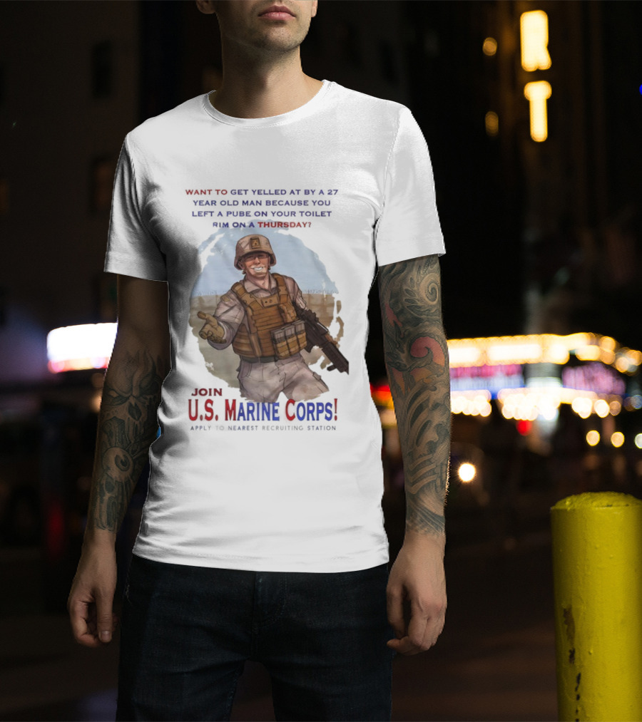 U.S. Marine Corps Soldier Yelled At By 27 Year Old Man Pube Toilet Thursday T-Shirt