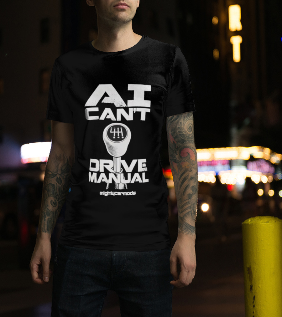 AI Can’t Drive Manual Gear Shift Stick Humor T-Shirt