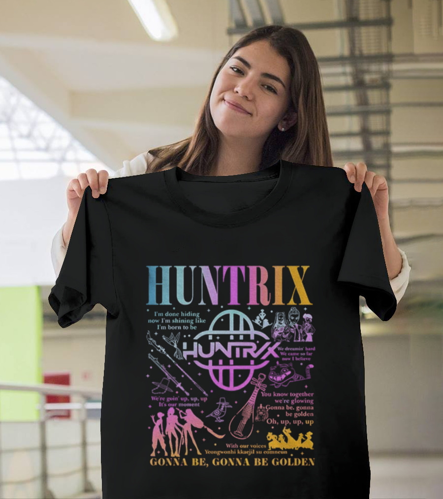 Huntrix Kpop Demon Hunters I'm Done Hiding Now I'm Shining Born To Be Gonna Be Golden T-Shirt
