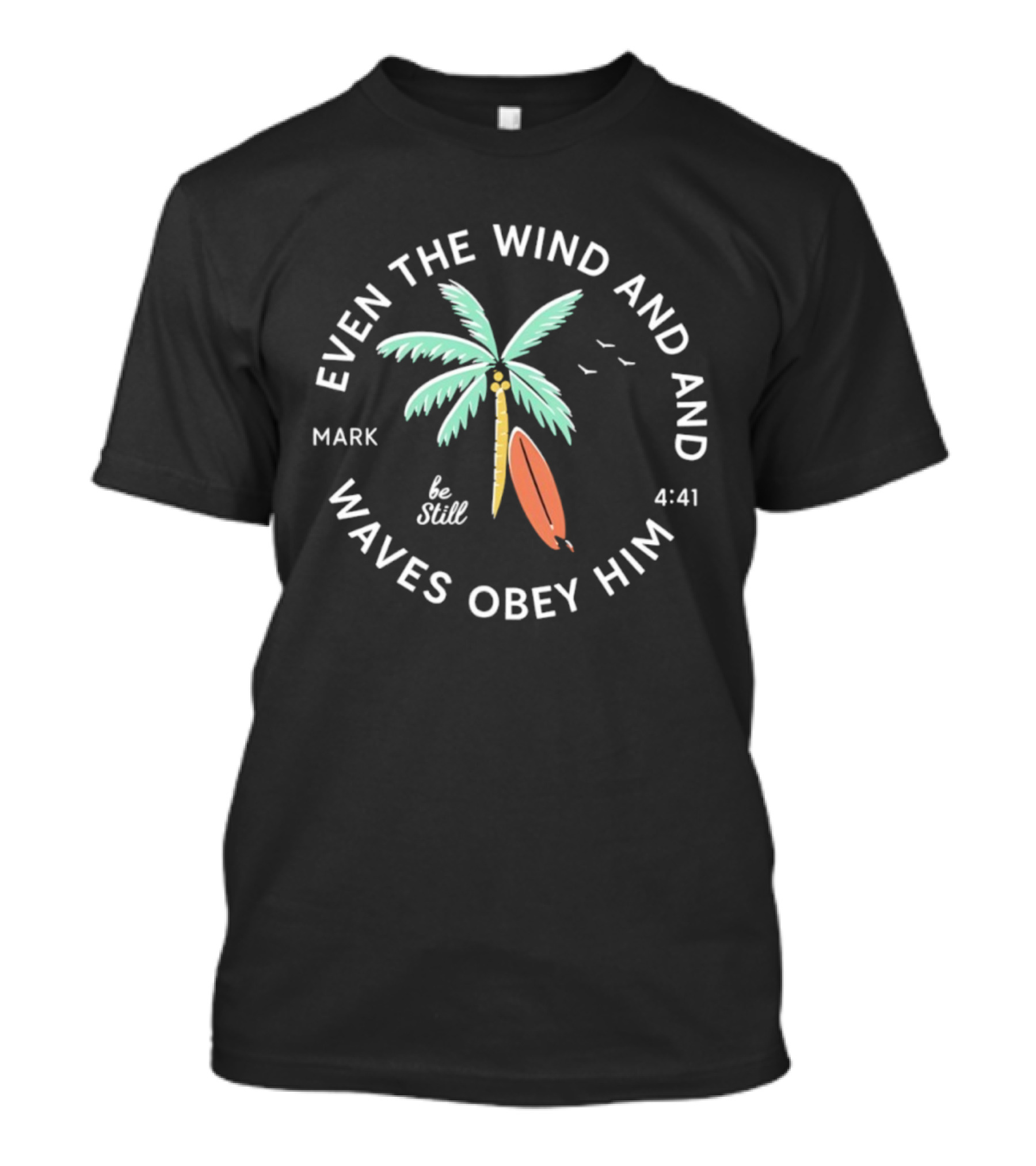 Mark 4:41 Be Still Even The Wind And Waves Obey Palm Tree Surfboard T-Shirt