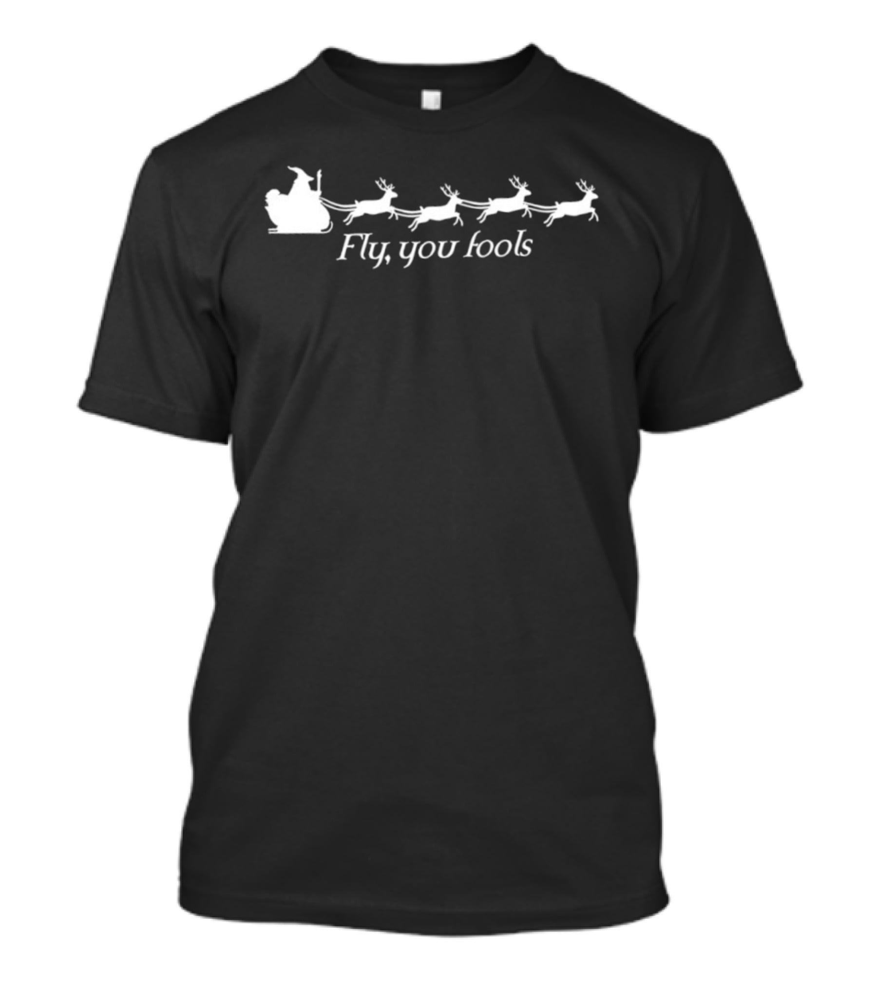 Santa Claus Fly You Fools Reindeer Christmas T-Shirt