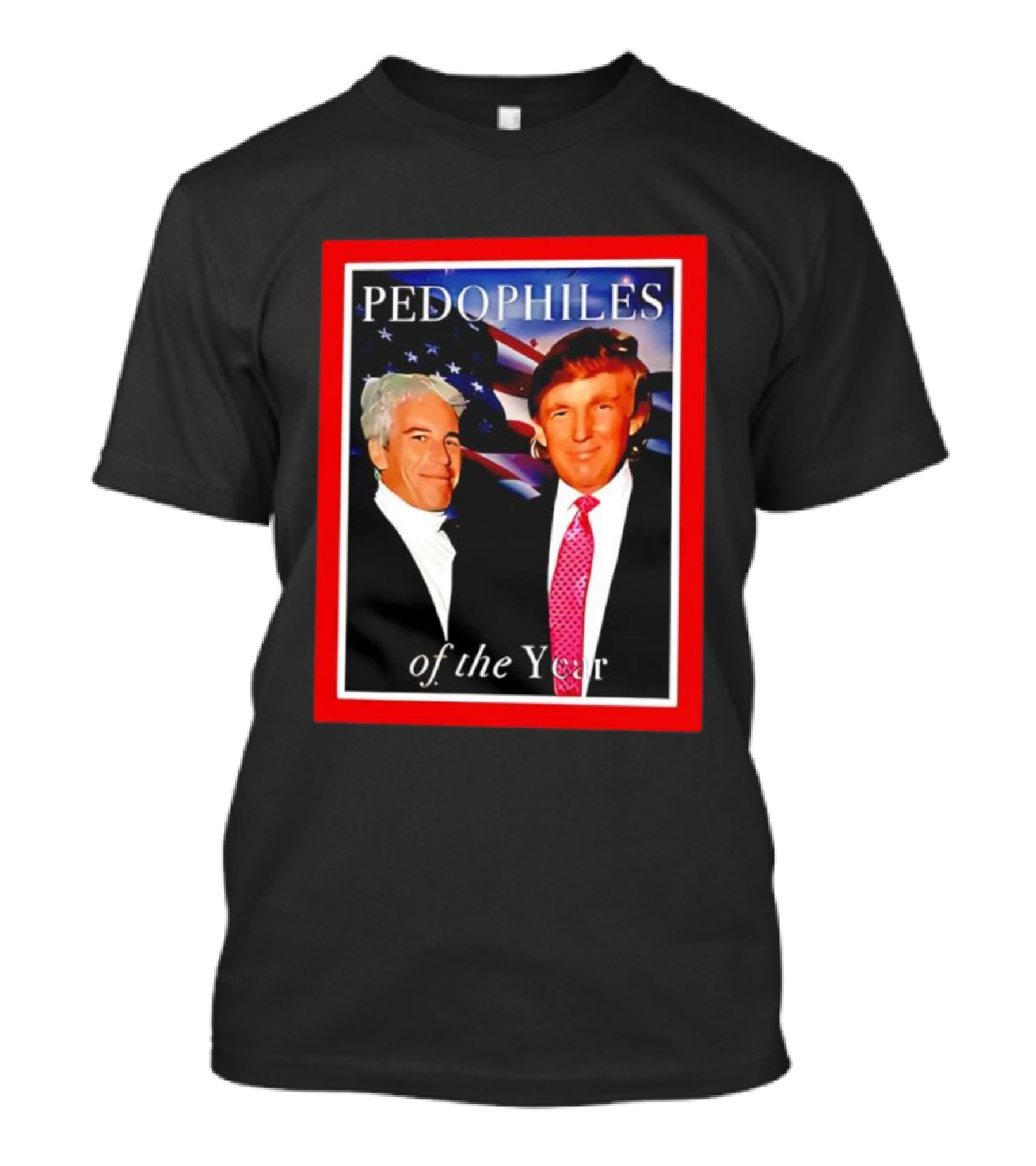 Trump And Jeffrey Epstein Pedophiles Of The Year Funny Joke T-Shirt