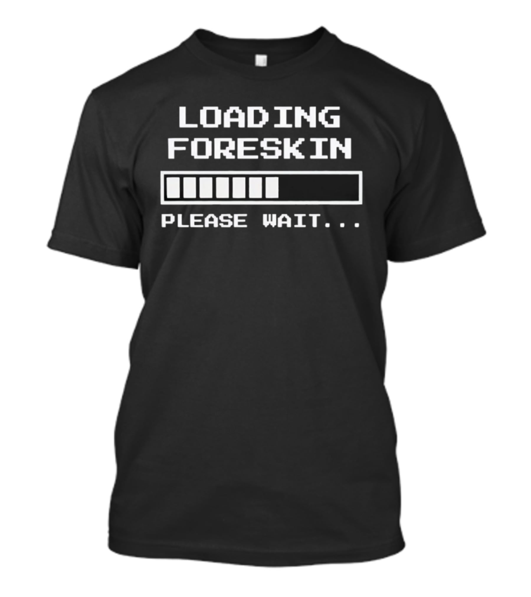 Loading Foreskin Restoration Please Wait Progress Bar T-Shirt