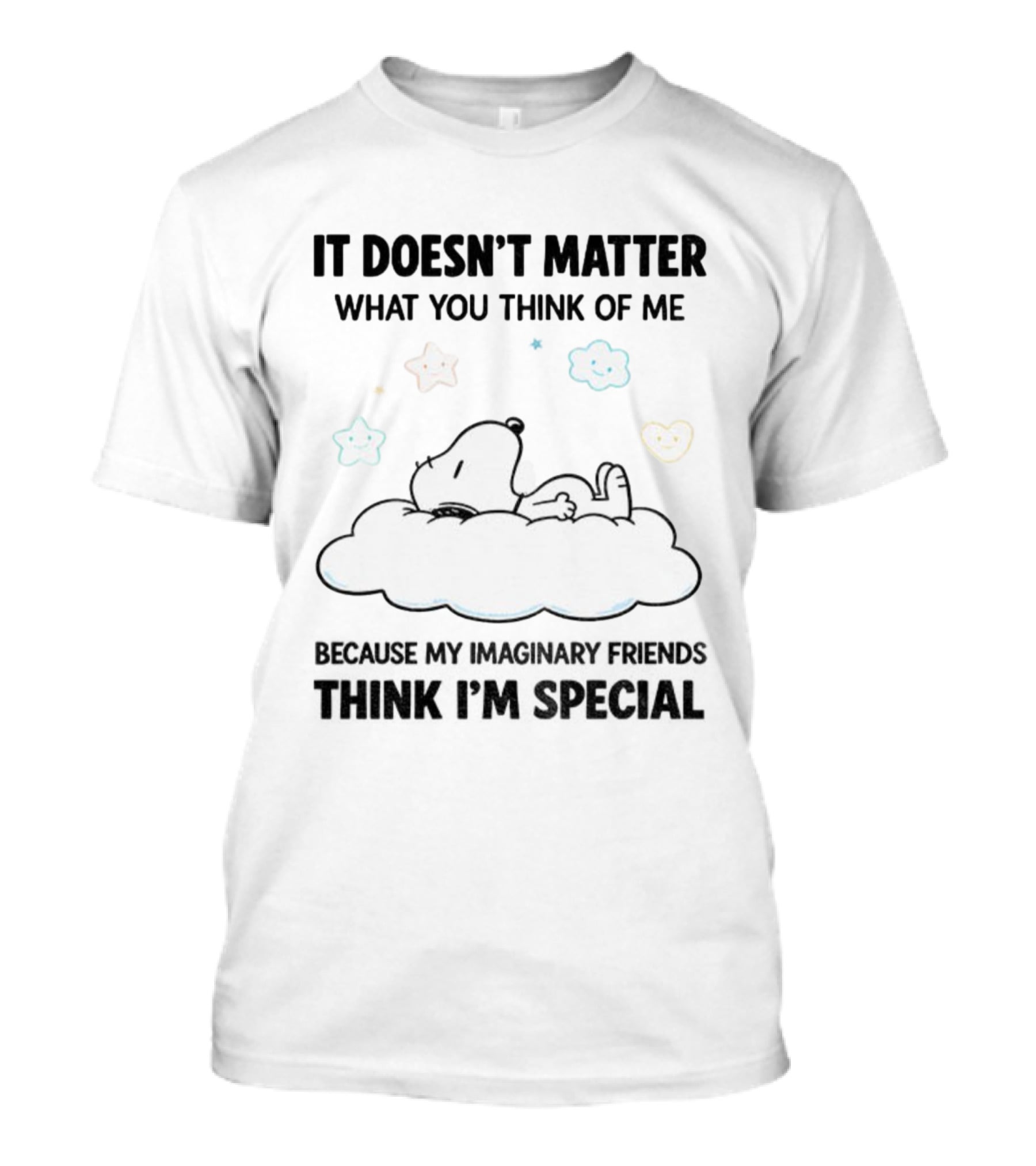 It Doesn’t Matter What You Think Of Me Snoopy Imaginary Friends Think I’m Special Cloud Stars T-Shirt