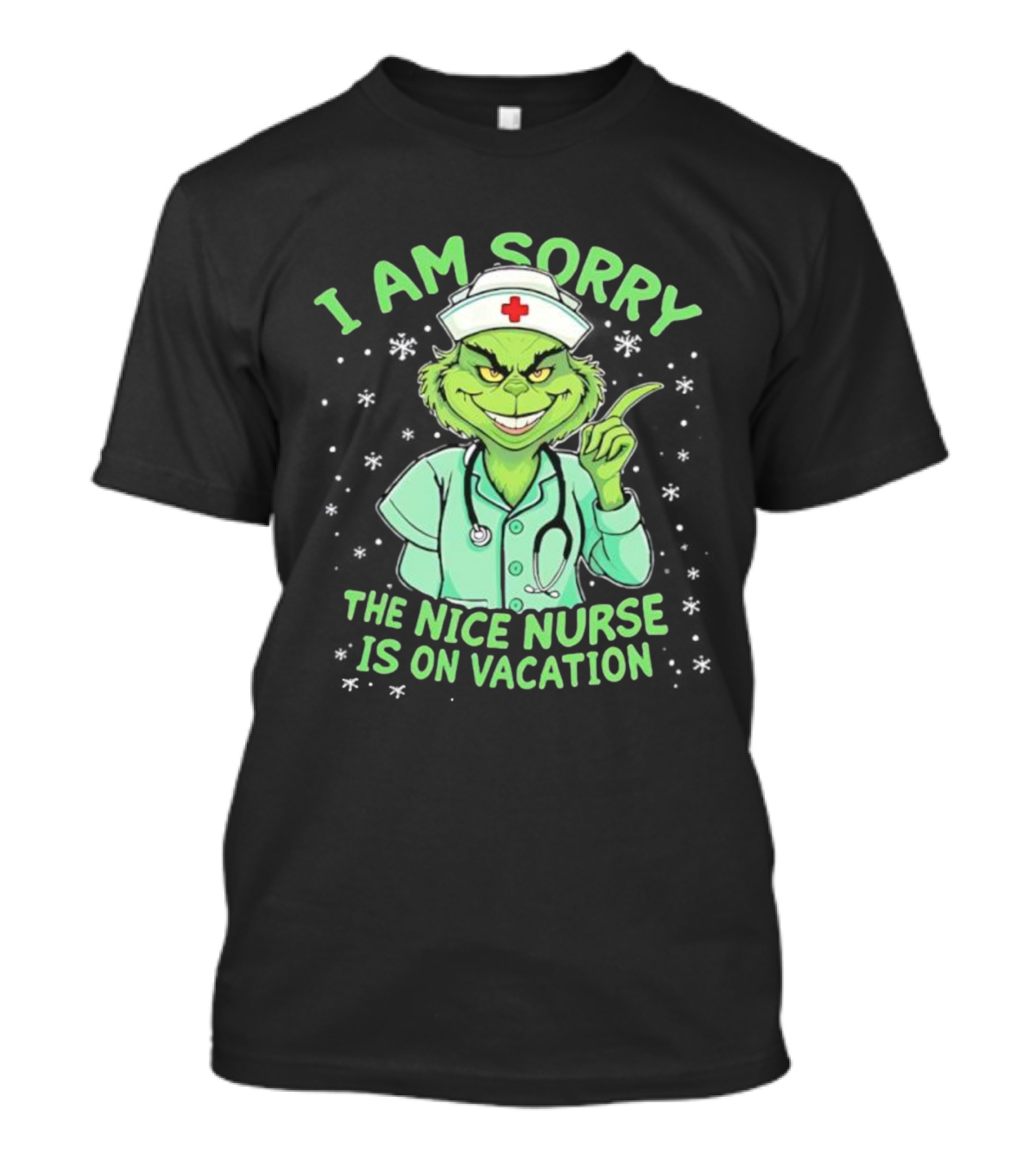 I Am Sorry The Nice Nurse Is On Vacation Grinch Christmas Nurse T-Shirt