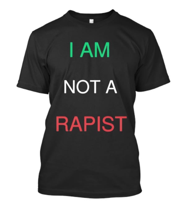 I Am Not A Rapist T-Shirt