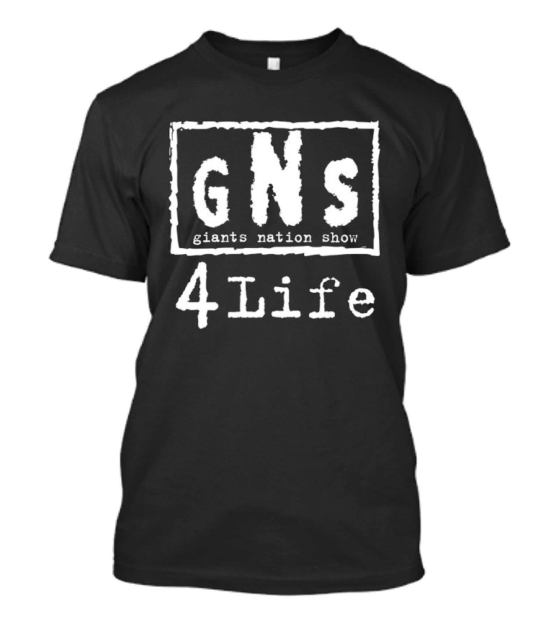 GNS Giants Nation Show 4 Life T-Shirt