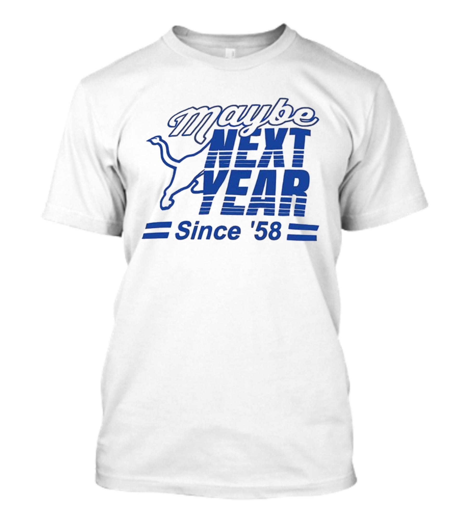 Maybe Next Year Since ‘58 Detroit Lions T-Shirt