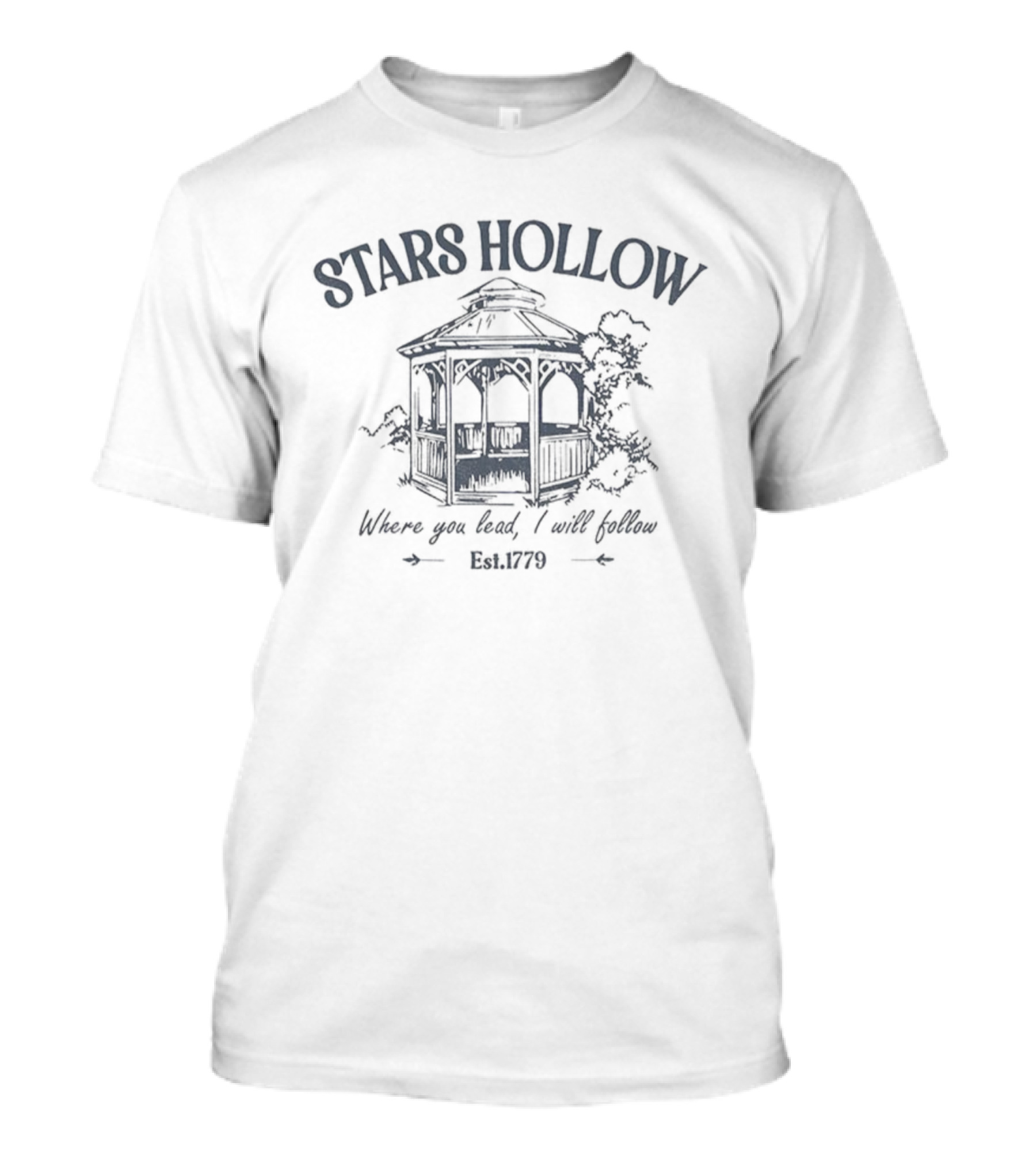 Stars Hollow Where You Lead I Will Follow Gazebo Est 1779 T-Shirt