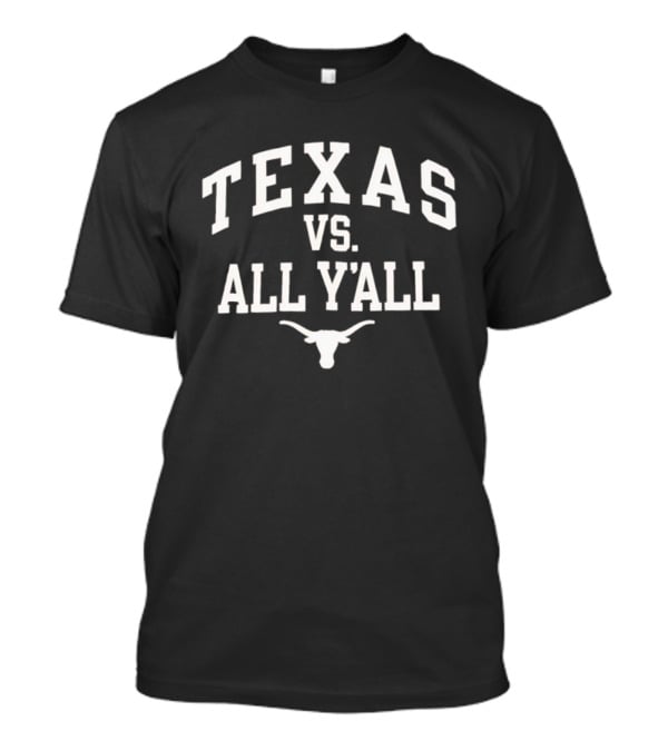 Texas Longhorns Texas Vs All Y’all Football Rivalry T-Shirt