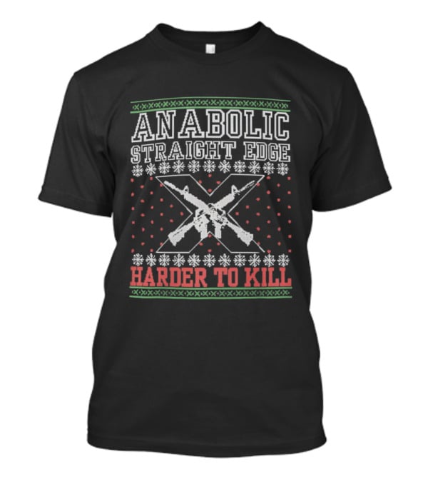 Anabolic Straight Edge Holiday Harder To Kill Rugged Motivational Style T-Shirt