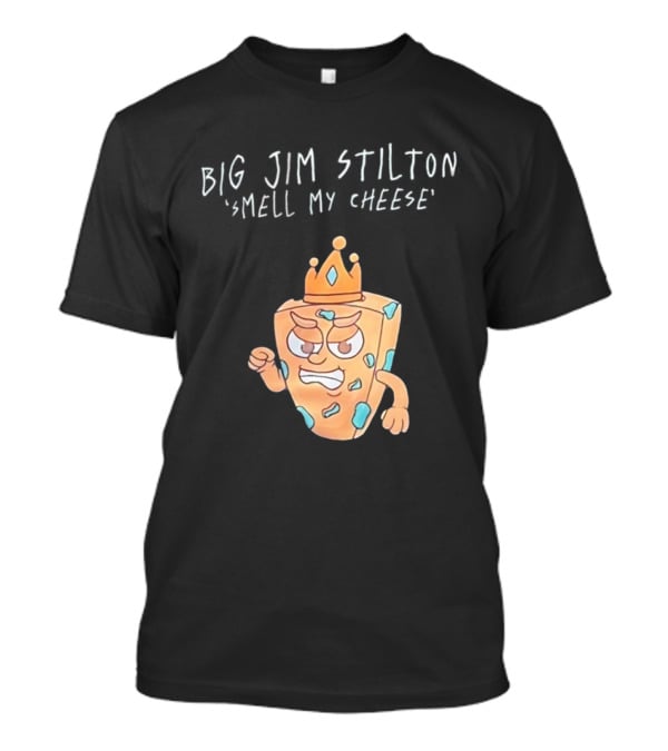 Big Jim Stilton Smell My Cheese Cartoon Crown Character T-Shirt