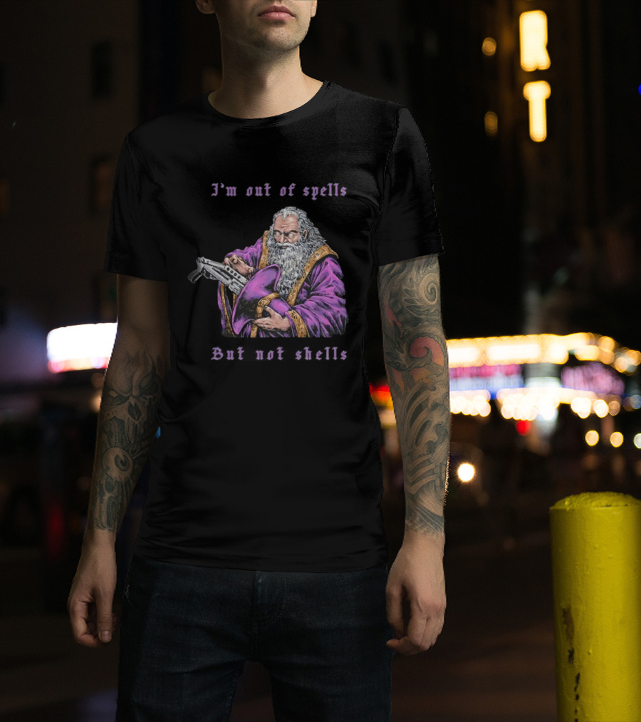 I'm Out Of Spells But Not Shells Wizard With Gun Humor T-Shirt