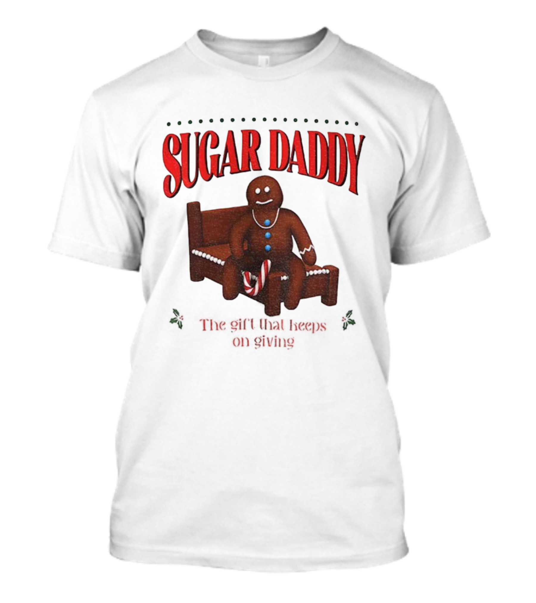 Sugar Daddy Gingerbread: The Gift That Keeps On Giving This T-Shirt