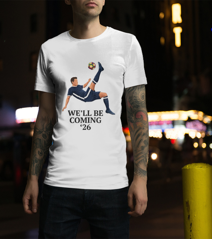 Scotland We'll Be Coming 2026 World Cup Soccer Player Kick T-Shirt
