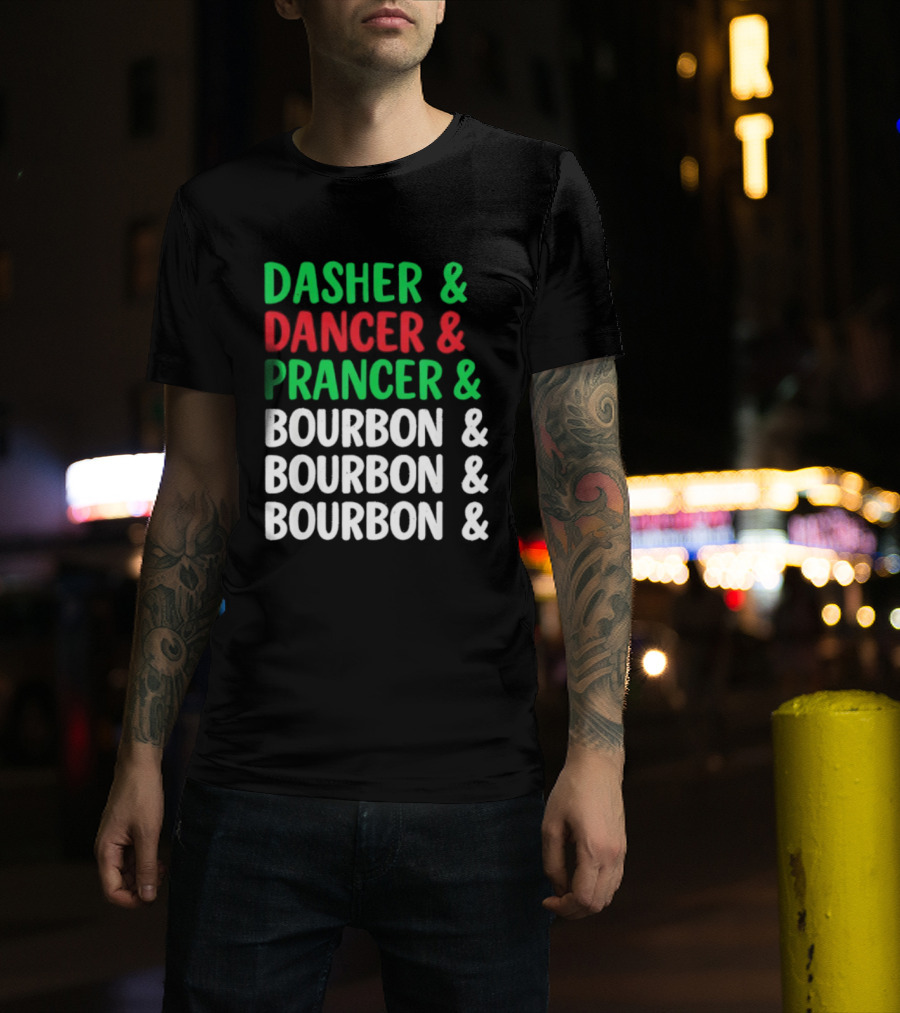 Dasher Dancer Prancer Bourbon Christmas Holiday Humor T-Shirt