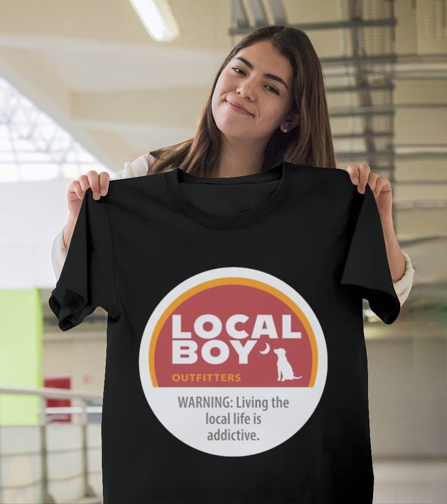 Cinnamon Local Boy Outfitters Warning Living The Local Life Is Addictive T-Shirt