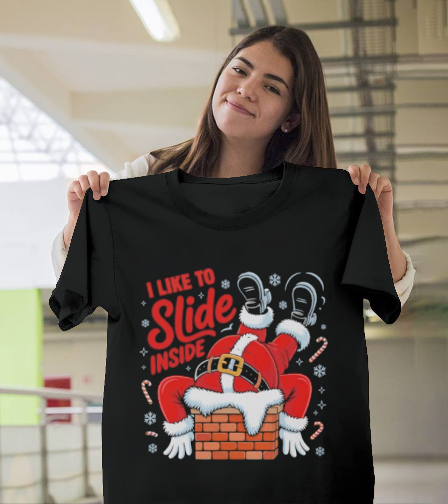 I Like To Slide Inside Santa Christmas Chimney Humor T-Shirt