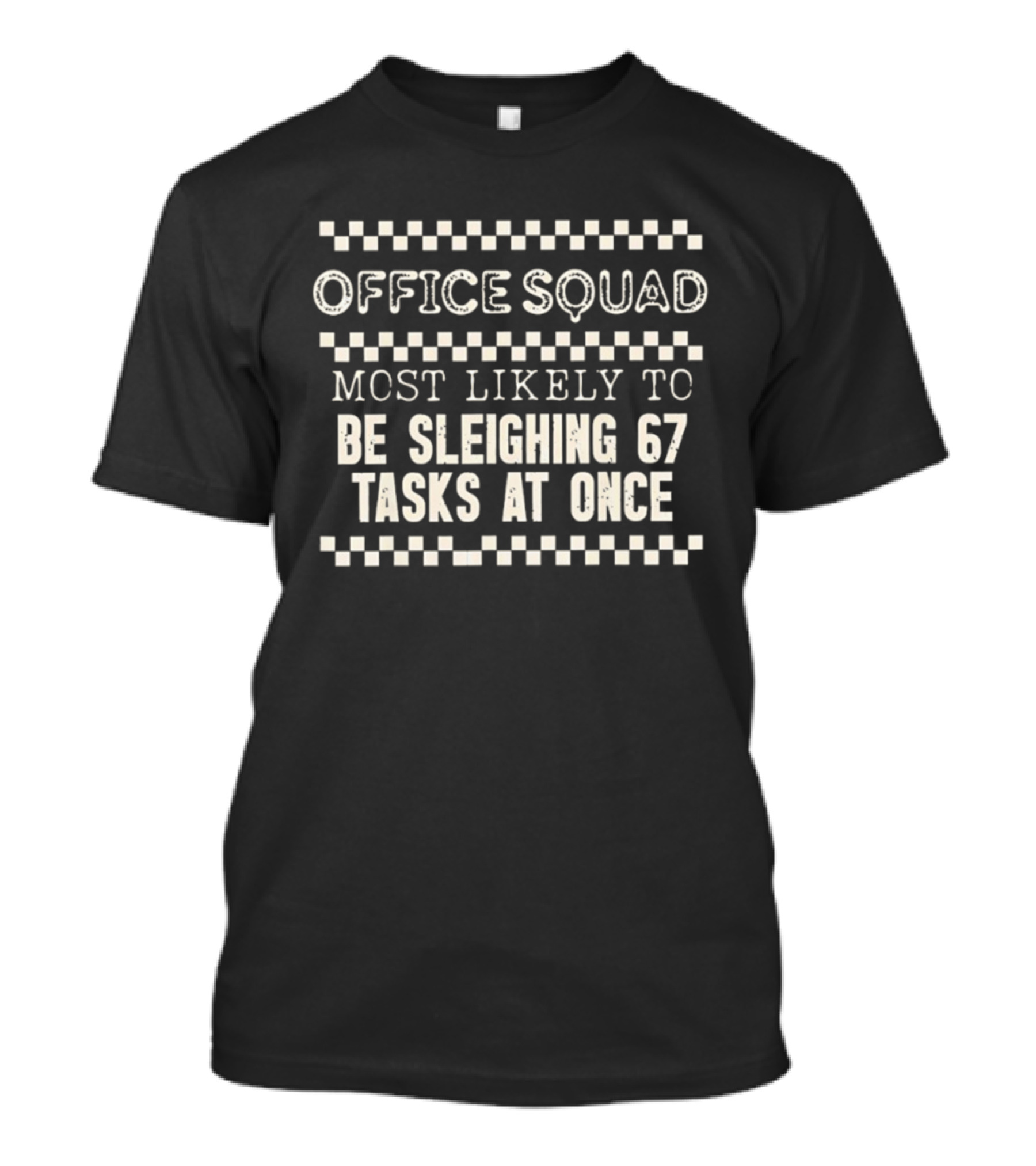 Office Squad Funny Most Likely To Be Sleighing 67 Tasks At Once T-Shirt
