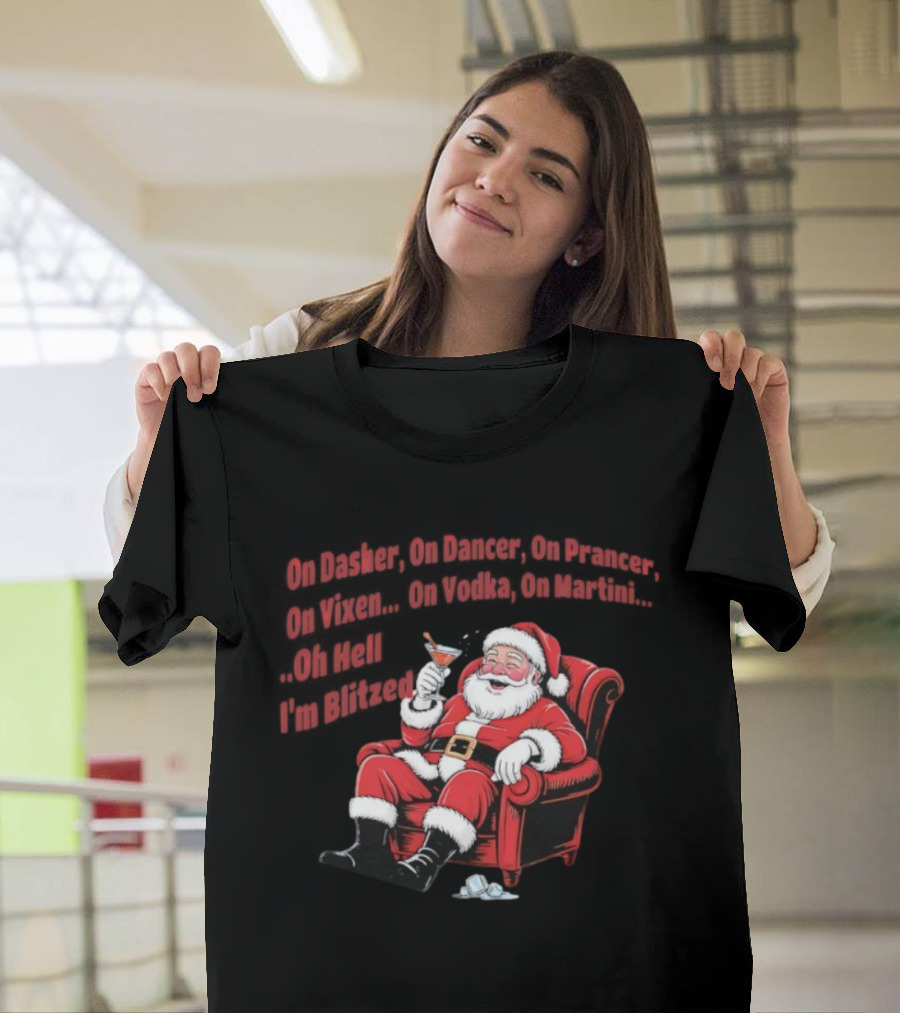 Santa Claus On Dasher On Dancer On Prancer On Vixen On Vodka On Martini Oh Hell I’m Blitze T-Shirt