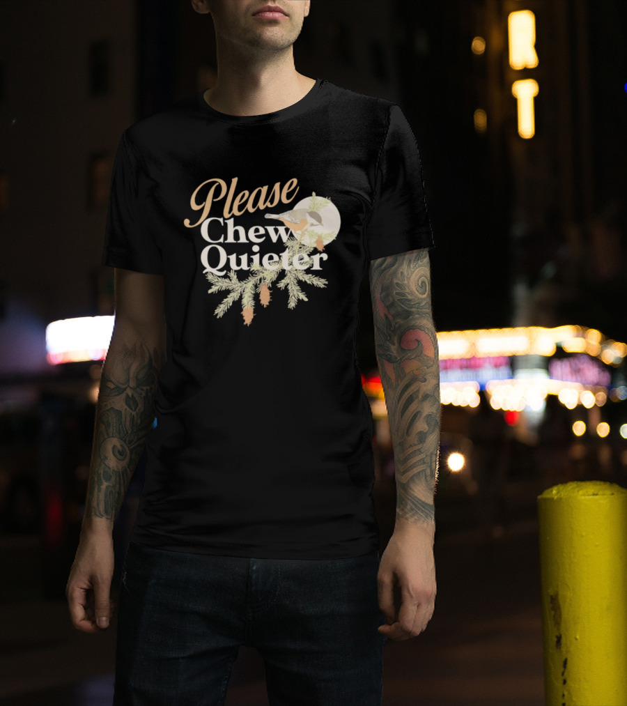 Please Chew Quieter Bird And Pine Cones Nature Humor T-Shirt