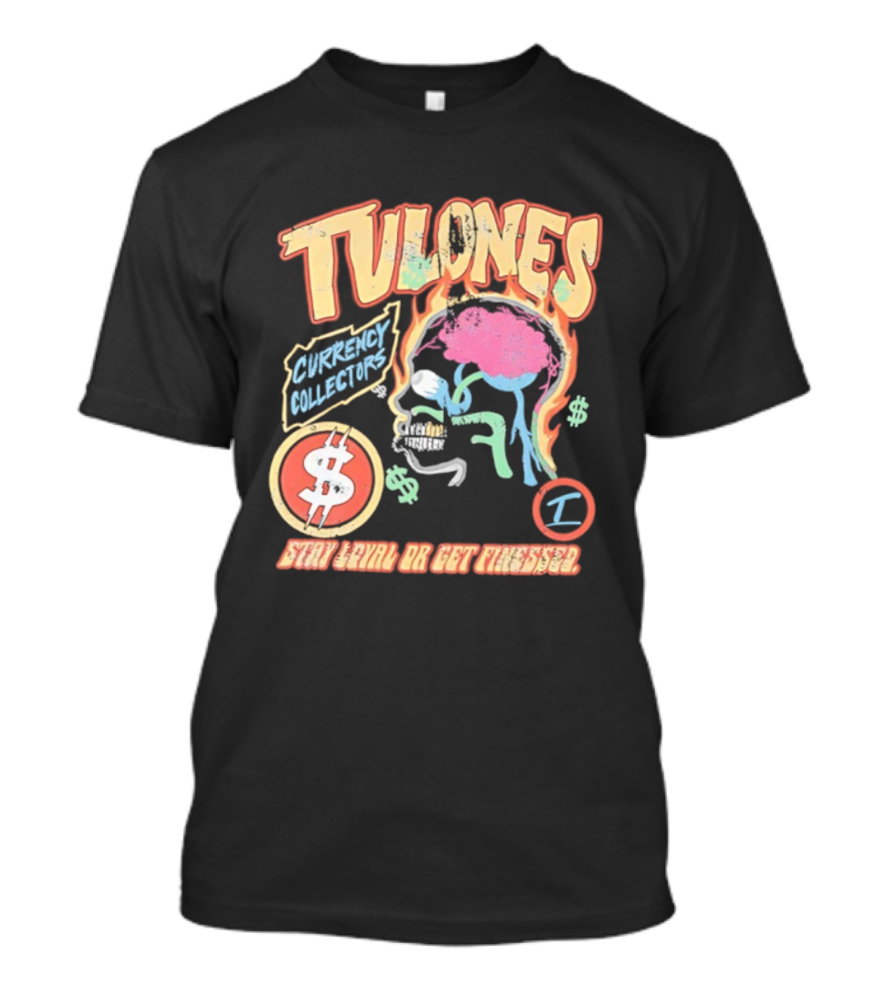 Tulones Currency Collectors Stay Loyal Or Get Finessed Money On My Mind T-Shirt