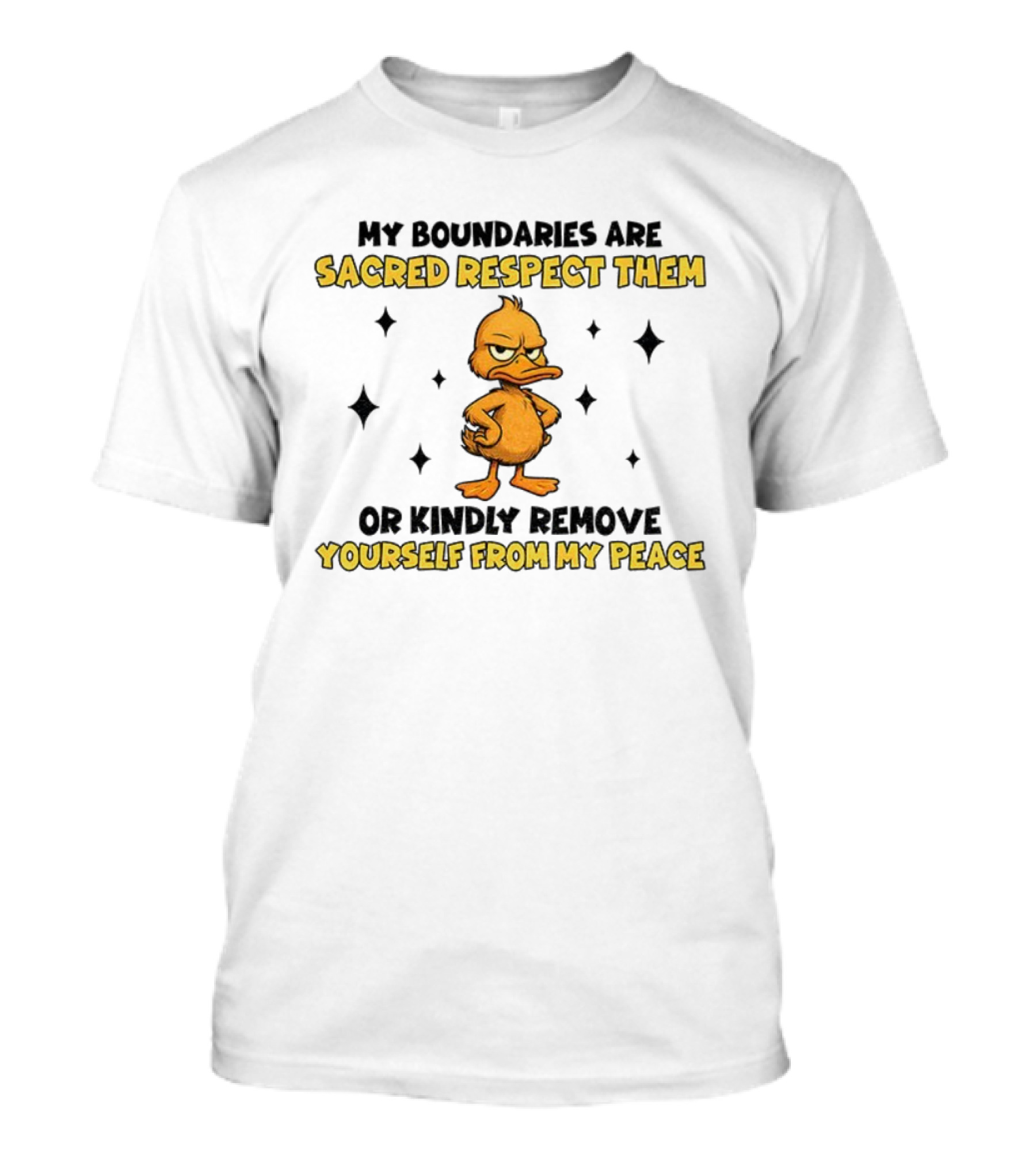 My Boundaries Are Sacred Respect Them Yourself From My Peace Duck T-Shirt