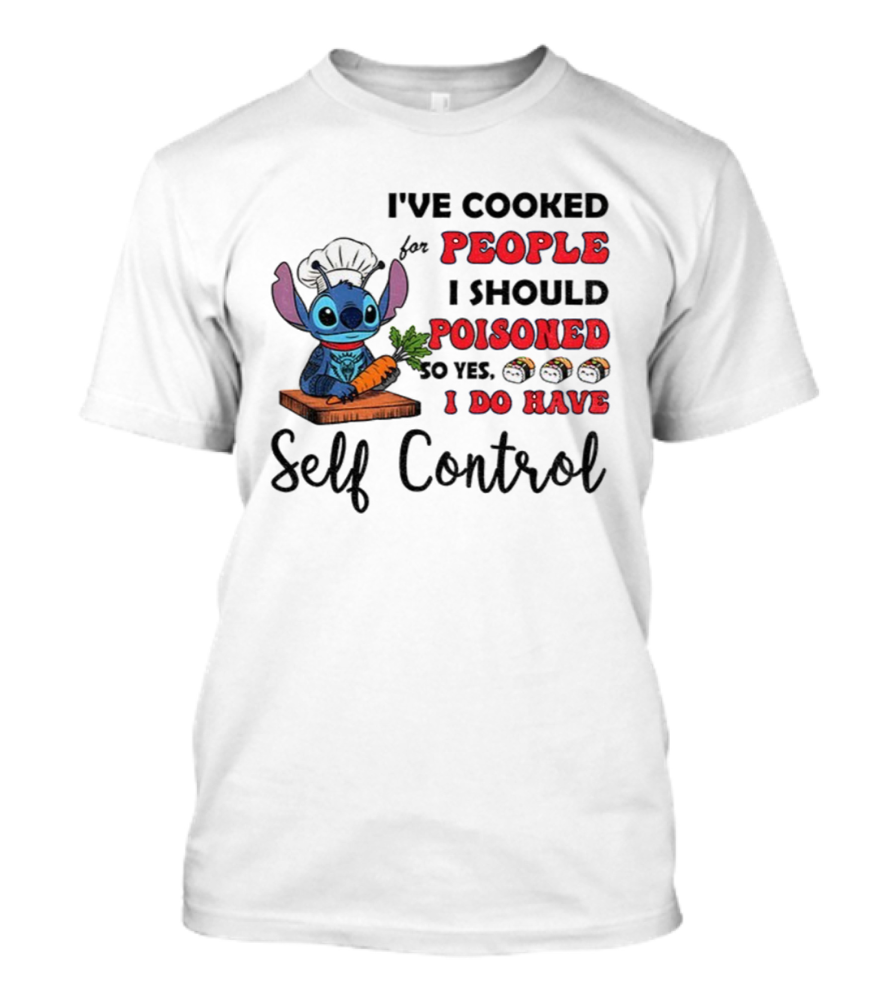 Stitch Cooked For People I Should Poisoned Sushi Self Control T-Shirt